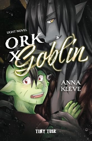 Kleve, Anna. Ork X Goblin. Tiny Tusk Verlag, 2025.