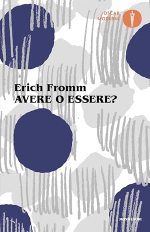 Fromm, Erich. Avere o essere?. Mondadori, 2025.