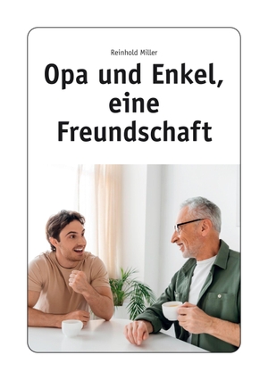 Miller, Reinhold. Opa und Enkel, eine Freundschaft. Schulwerkstatt Verlag, 2026.