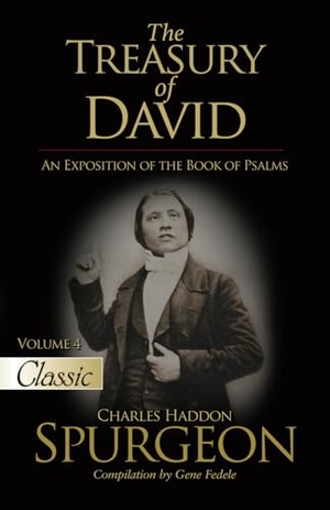 Spurgeon, Charles H / Gene Fedele. The Treasury of David - An Exposition of the Book of Psalms Volume 4 Psalms 42-57. Bridge-Logos Publishers, 2025.