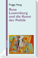 Rosa Luxemburg und die Kunst der Politik