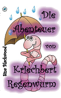 Die Abenteuer von Kriechbert Regenwurm