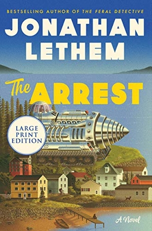 Lethem, Jonathan. The Arrest. HarperCollins, 2020.