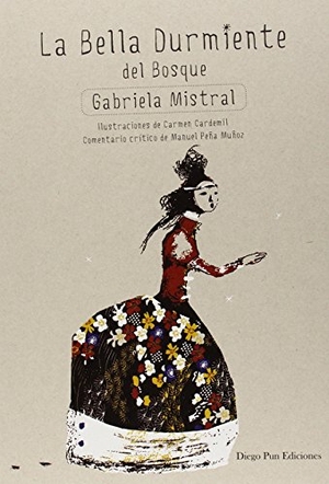 Mistral, Gabriela / Carmen Cardemil. La bella durmiente del bosque. Diego Pun Ediciones, 2014.