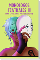 Monólogos teatrales para adolescentes por adolescentes III