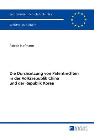Hofmann, Patrick. Die Durchsetzung von Patentrechten in der Volksrepublik China und der Republik Korea. Peter Lang, 2013.