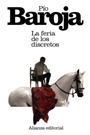 Baroja, Pío. La feria de los discretos. Alianza Editorial, 2013.