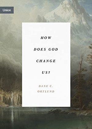 Ortlund, Dane. How Does God Change Us?. Crossway, 2021.