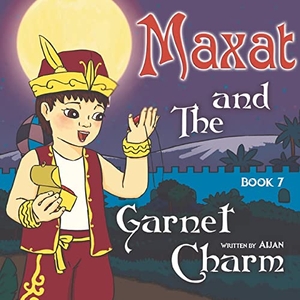Aijan. Maxat and the Garnet Charm - Book 7. Lulu Press, 2021.