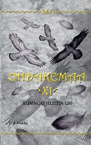 Hukka, T. H.. Ohdakemaa 11 - Kuningas Jelizein uni. Books on Demand, 2021.