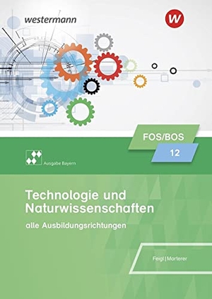 Marterer, Harald / Christian Feigl. Technologie und Naturwissenschaften für Fachoberschulen und Berufsoberschulen. Klasse 12: Schulbuch. Bayern. Westermann Berufl.Bildung, 2023.