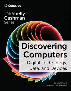 Clemens, Barbara / Campbell, Jennifer et al. Discovering Computers: Digital Technology, Data, and Devices. Cengage Learning, Inc, 2022.