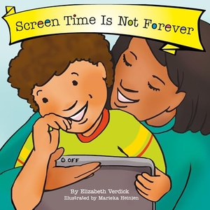 Verdick, Elizabeth. Screen Time Is Not Forever (Best Behavior). Sweet Cherry Publishing, 2025.