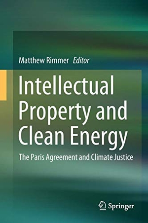 Rimmer, Matthew (Hrsg.). Intellectual Property and Clean Energy - The Paris Agreement and Climate Justice. Springer Nature Singapore, 2018.