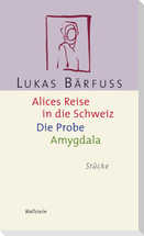 Alices Reise in die Schweiz / Die Probe / Amygdala