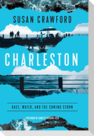 Charleston: Race, Water, and the Coming Storm