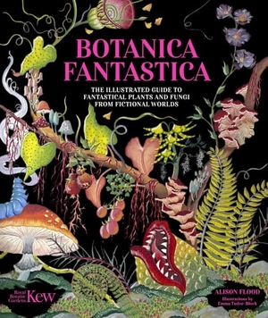 Kew / Alison Flood. Botanica Fantastica - The Illustrated Guide to Fantastical Plants from Fictional Worlds. Welbeck Publishing Group Limited, 2026.