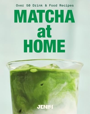Jenki. Matcha at Home - 50 Drinks and Food Recipes. Quadrille Publishing Ltd, 2026.