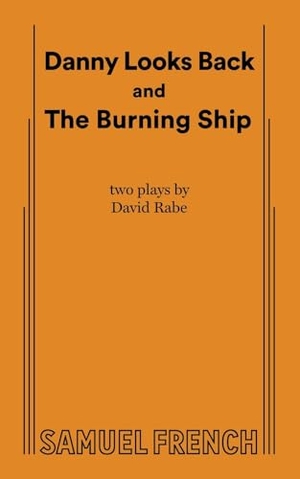 Rabe, David. Danny Looks Back and The Burning Ship. Samuel French, 2024.