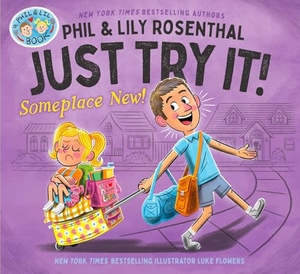 Rosenthal, Phil / Lily Rosenthal. Just Try It! Someplace New!. Simon & Schuster Books for Young Readers, 2026.