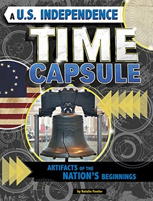 Fowler, Natalie. A U.S. Independence Time Capsule - Artifacts of the Nation's Beginnings. Capstone, 2020.