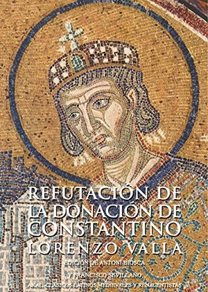 Valla, Lorenzo. Refutación de la donación de Constantino. Ediciones Akal, 2011.