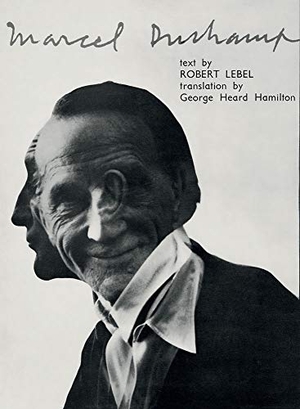 Lebel, Robert / Duchamp, Marcel et al. Marcel Duchamp<BR>Facsimile of Marcel Duchamp, the 1959 English edition<BR>(Im Schuber mit Beiheft). Hauser & Wirth Publishers, 2023.