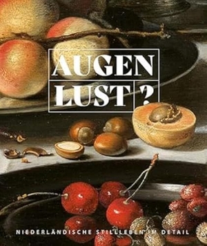 LVR-LandesMuseum Bonn / Alexandra Käss et al (Hrsg.). Augenlust? - Niederländische Stillleben im Detail. Sandstein Kultur, 2022.