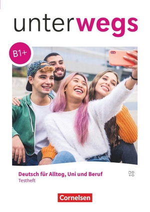 Unterwegs B1+ - Allgemeine Ausgabe - Testheft mit Audios online. Cornelsen Verlag GmbH, 2026.