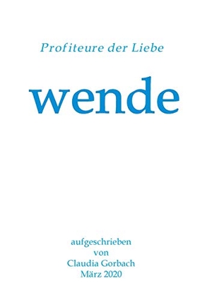 Gorbach, Claudia. wende - Profiteure der Liebe. tredition, 2020.