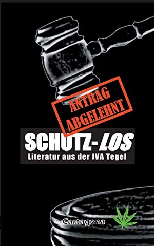 Peter, Michael (Hrsg.). Schutz-Los - Literatur aus der JVA Tegel. Cartagena Verlag, 2018.