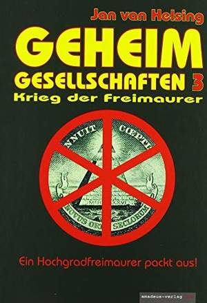 Helsing, Jan van. Geheimgesellschaften 3 - Krieg der Freimaurer - Ein Hochgrad-Freimaurer packt aus!. Amadeus Verlag, 2010.