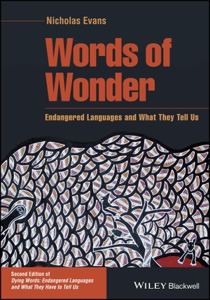 Evans, Nicholas. Words of Wonder - Endangered Languages and What They Tell Us. John Wiley and Sons Ltd, 2022.