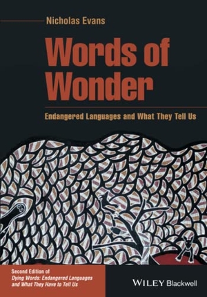 Evans, Nicholas. Words of Wonder - Endangered Languages and What They Tell Us. John Wiley and Sons Ltd, 2022.