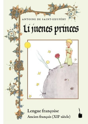 Saint-Exupéry, Antoine de. Der kleine Prinz. Li juenes princes, Le Petit Prince - Ancien français - Altfranzösisch. Edition Tintenfaß, 2017.