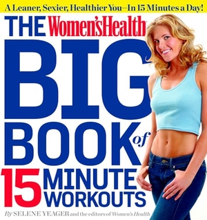 Yeager, Selene. The Women's Health Big Book of 15-Minute Workouts. Harmony/Rodale/Convergent, 2011.