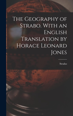 Strabo. The Geography of Strabo. With an English Translation by Horace Leonard Jones. Tradd Street Press, 2022.