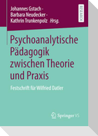 Psychoanalytische Pädagogik zwischen Theorie und Praxis