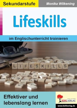 Wilkening, Monika. Lifeskills im Englischunterricht trainieren - Effektiver und lebenslang lernen. Kohl Verlag, 2024.
