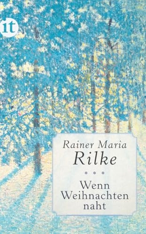 Rilke, Rainer Maria. Wenn Weihnachten naht. Insel Verlag GmbH, 2016.
