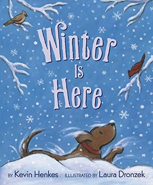 Henkes, Kevin. Winter Is Here. Thomas Nelson, 2020.