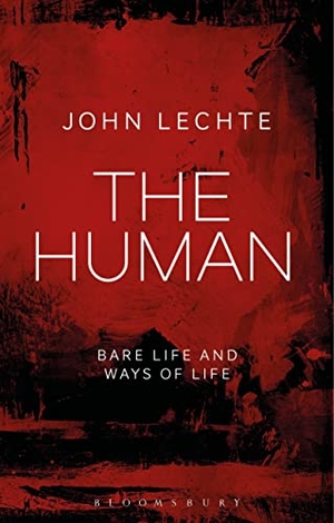 Lechte, John. The HumanBare Life and Ways of Life. Bloomsbury Publishing PLC, 2019.