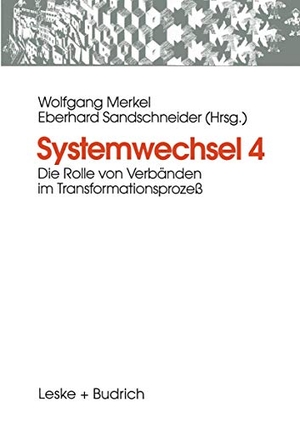 Sandschneider, Eberhard / Wolfgang Merkel (Hrsg.). Systemwechsel 4 - Die Rolle von Verbänden im Transformationsprozeß. VS Verlag für Sozialwissenschaften, 1998.