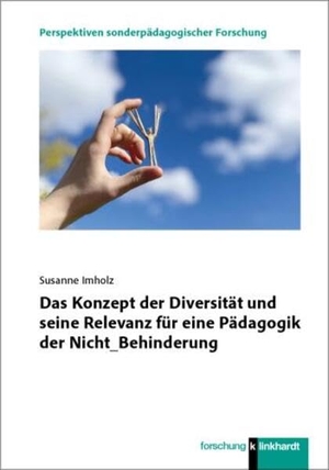 Imholz, Susanne. Das Konzept der Diversität und seine Relevanz für eine Pädagogik der Nicht_Behinderung. Klinkhardt, Julius, 2026.