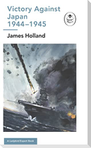 Victory Against Japan 1944-1945: A Ladybird Expert Book