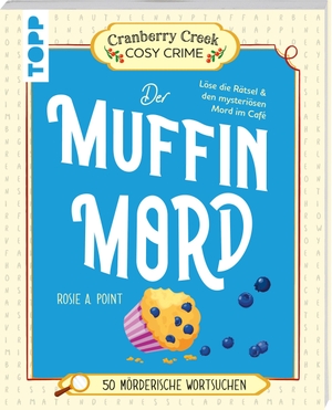 Point, Rosie A. / Charles Timmerman. Cranberry Creek Cosy Crime: Der Muffinmord - Löse die Rätsel und den mysteriösen Mord im Café. Cosy Krimi mit 50 Wortsuchen. frechverlag GmbH, 2026.