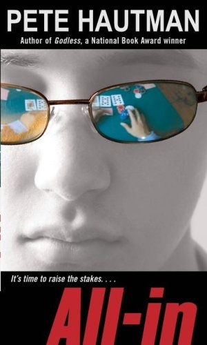 Hautman, Pete. All-In. Simon & Schuster Books for Young Readers, 2008.