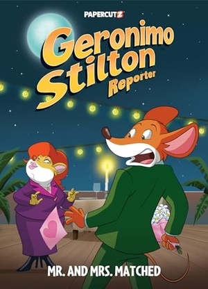 Stilton, Geronimo. Geronimo Stilton Reporter Vol. 16 - Mr. and Mrs. Matched. Papercutz, 2024.