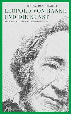 Duchhardt, Heinz. Leopold von Ranke und die Kunst - Neue Aspekte der Ranke-Forschung, Bd. 3. Vergangenheitsverlag, 2024.