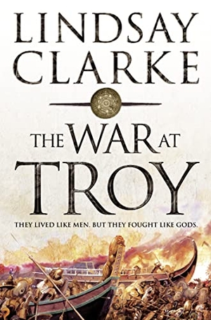 Clarke, Lindsay. The War at Troy. HarperCollins, 2005.